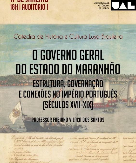 O Governo Geral do Estado do Maranhão: estrutura, governação e conexões no Império Português (séculos XVI-XIX)