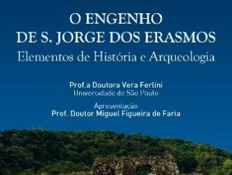 O Engenho de São Jorge dos Erasmos: elementos de História e Arqueologia