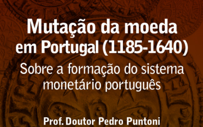 Mutação da Moeda em Portugal (1185-1640): sobre a formação do sistema monetário português